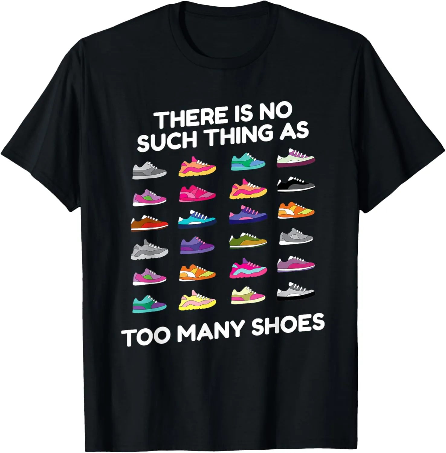 Too Many Shoes I Streetwear Sneakers Fashion Sneakers T-Shirt