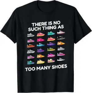 Too Many Shoes I Streetwear Sneakers Fashion Sneakers T-Shirt